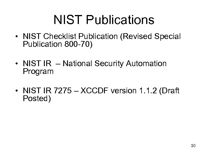 NIST Publications • NIST Checklist Publication (Revised Special Publication 800 -70) • NIST IR