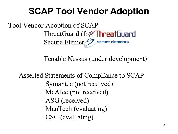 SCAP Tool Vendor Adoption of SCAP Threat. Guard (free!!) Secure Elements Tenable Nessus (under