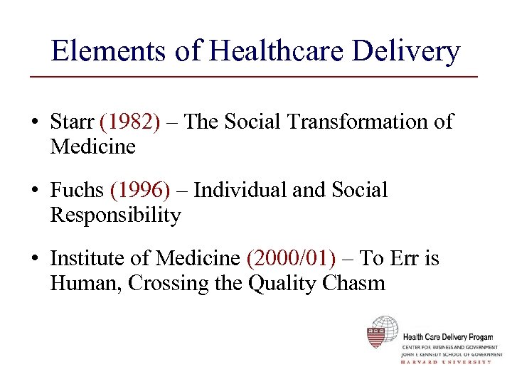 Elements of Healthcare Delivery • Starr (1982) – The Social Transformation of Medicine •