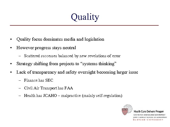 Quality • Quality focus dominates media and legislation • However progress stays neutral –