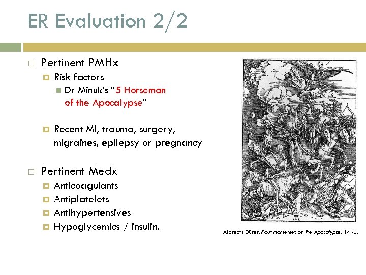 ER Evaluation 2/2 Pertinent PMHx Risk factors Dr Minuk’s “ 5 Horseman of the