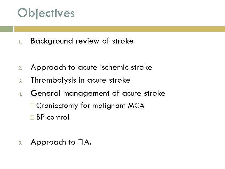 Objectives 1. 2. 3. 4. Background review of stroke Approach to acute ischemic stroke