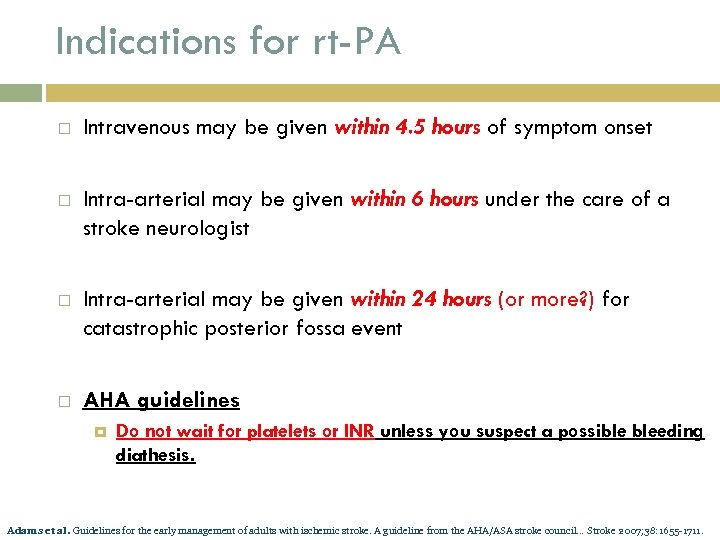 Indications for rt-PA Intravenous may be given within 4. 5 hours of symptom onset