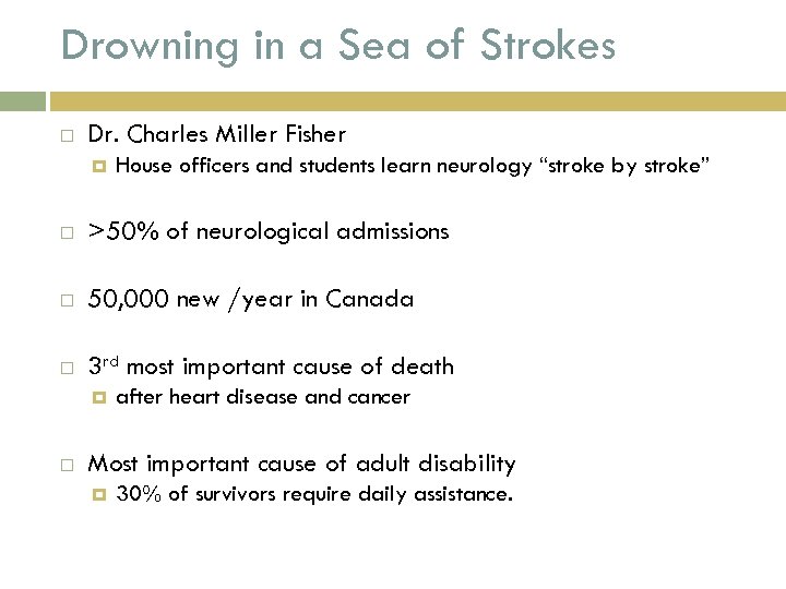 Drowning in a Sea of Strokes Dr. Charles Miller Fisher House officers and students