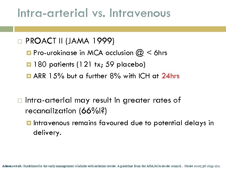 Intra-arterial vs. Intravenous PROACT II (JAMA 1999) Pro-urokinase in MCA occlusion @ < 6