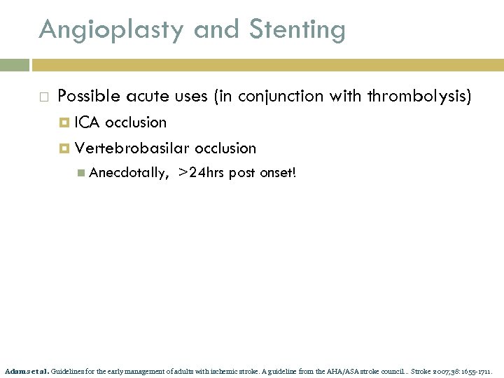 Angioplasty and Stenting Possible acute uses (in conjunction with thrombolysis) ICA occlusion Vertebrobasilar occlusion