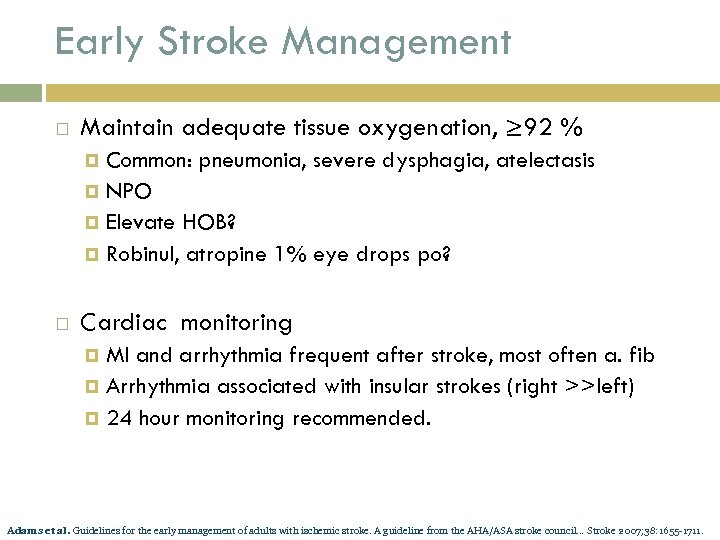 Early Stroke Management Maintain adequate tissue oxygenation, ≥ 92 % Common: pneumonia, severe dysphagia,