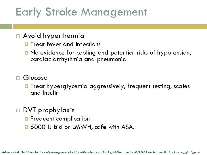 Early Stroke Management Avoid hyperthermia Treat fever and infections No evidence for cooling and