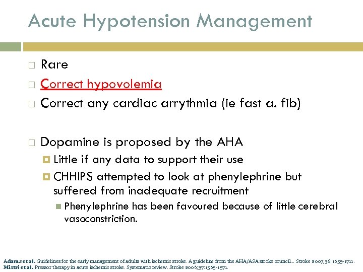 Acute Hypotension Management Rare Correct hypovolemia Correct any cardiac arrythmia (ie fast a. fib)