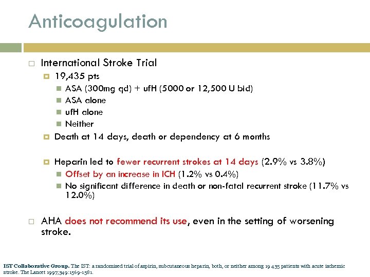 Anticoagulation International Stroke Trial 19, 435 pts ASA (300 mg qd) + uf. H