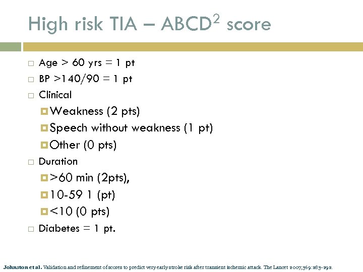 High risk TIA – ABCD 2 score Age > 60 yrs = 1 pt