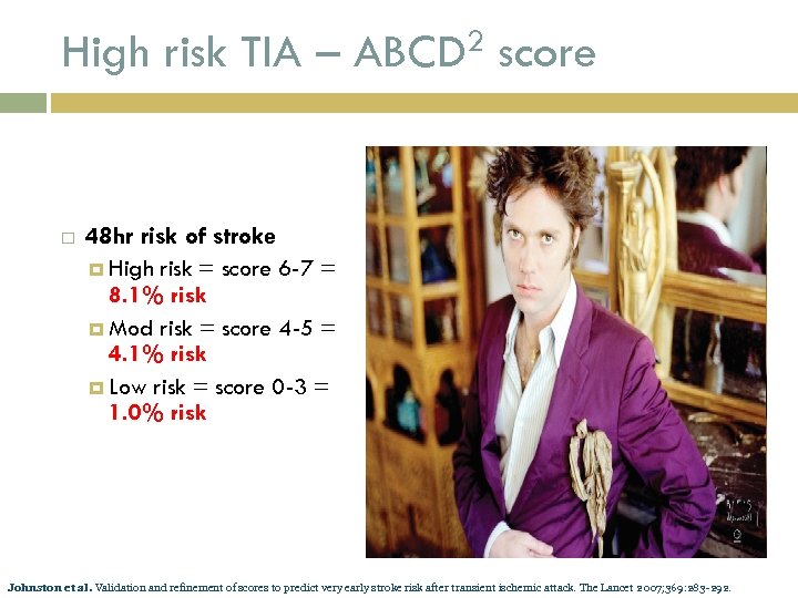 High risk TIA – ABCD 2 score 48 hr risk of stroke High risk