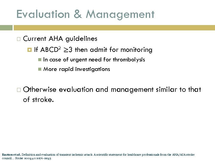 Evaluation & Management Current AHA guidelines If ABCD 2 ≥ 3 then admit for