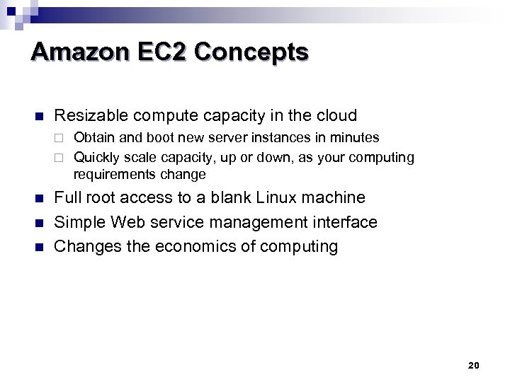 Amazon EC 2 Concepts n Resizable compute capacity in the cloud Obtain and boot