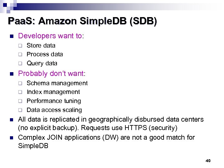 Paa. S: Amazon Simple. DB (SDB) n Developers want to: Store data q Process