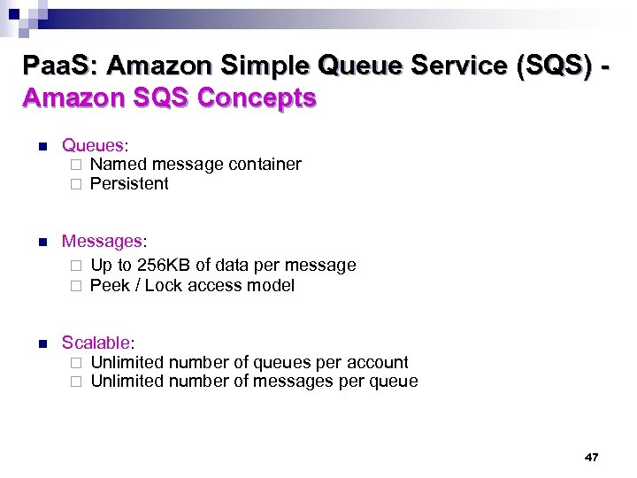 Paa. S: Amazon Simple Queue Service (SQS) Amazon SQS Concepts n Queues: ¨ Named