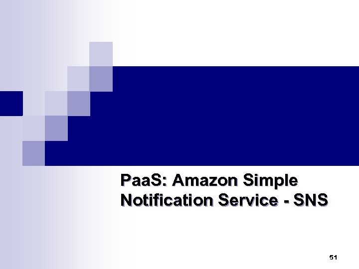 Paa. S: Amazon Simple Notification Service - SNS 51 