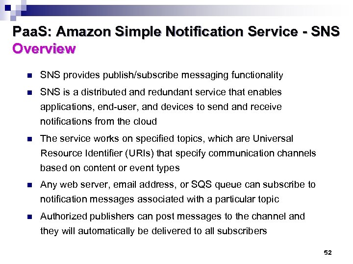 Paa. S: Amazon Simple Notification Service - SNS Overview n SNS provides publish/subscribe messaging