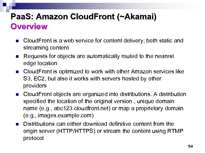 Paa. S: Amazon Cloud. Front (~Akamai) Overview n n n Cloud. Front is a