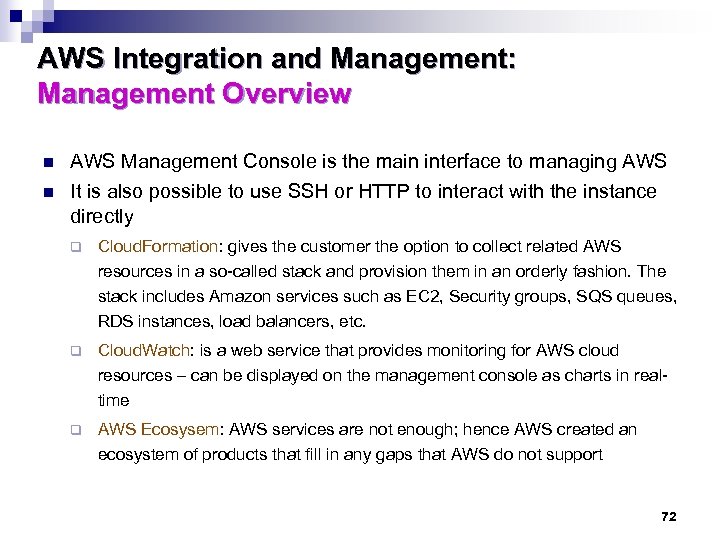 AWS Integration and Management: Management Overview n n AWS Management Console is the main