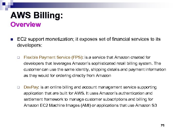AWS Billing: Overview n EC 2 support monetization; it exposes set of financial services