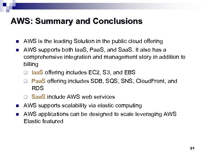 AWS: Summary and Conclusions n n AWS is the leading Solution in the public