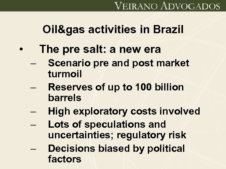 Oil&gas activities in Brazil • The pre salt: a new era – – –