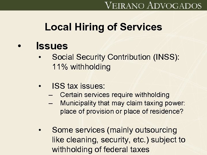 Local Hiring of Services • Issues • Social Security Contribution (INSS): 11% withholding •