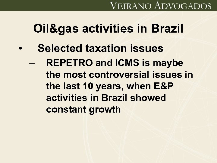 Oil&gas activities in Brazil • Selected taxation issues – REPETRO and ICMS is maybe