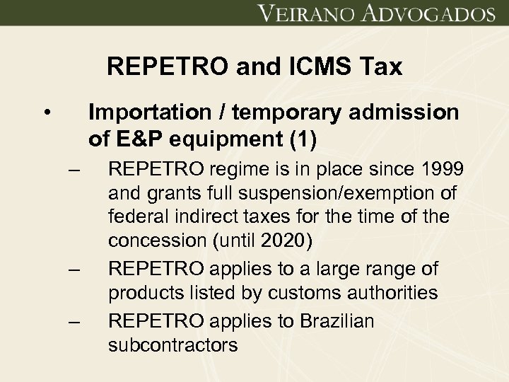 REPETRO and ICMS Tax • Importation / temporary admission of E&P equipment (1) –