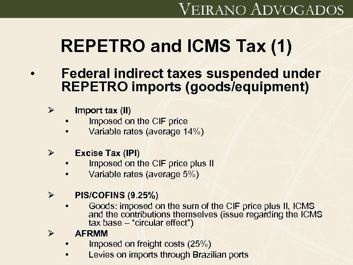 REPETRO and ICMS Tax (1) • Federal indirect taxes suspended under REPETRO imports (goods/equipment)