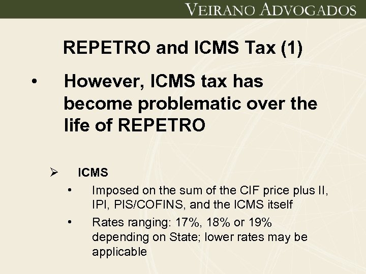 REPETRO and ICMS Tax (1) • However, ICMS tax has become problematic over the