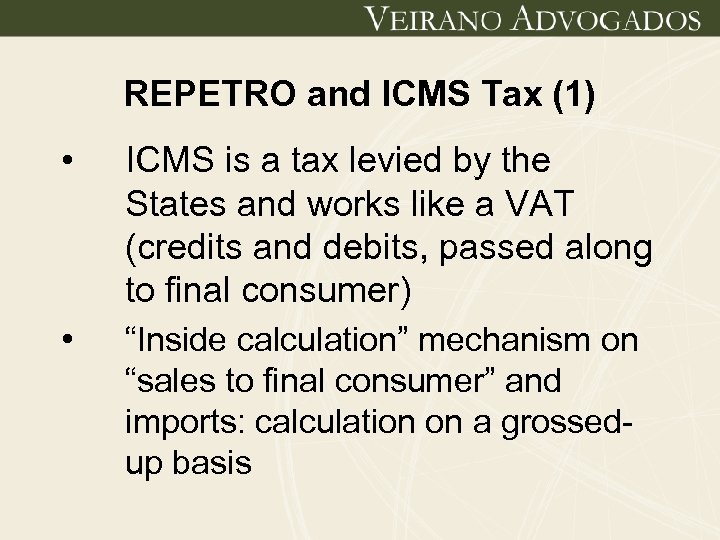 REPETRO and ICMS Tax (1) • ICMS is a tax levied by the States