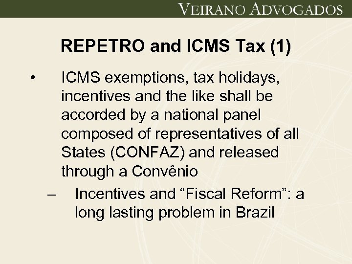 REPETRO and ICMS Tax (1) • ICMS exemptions, tax holidays, incentives and the like