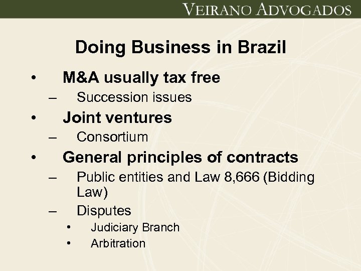 Doing Business in Brazil • M&A usually tax free – • Succession issues Joint