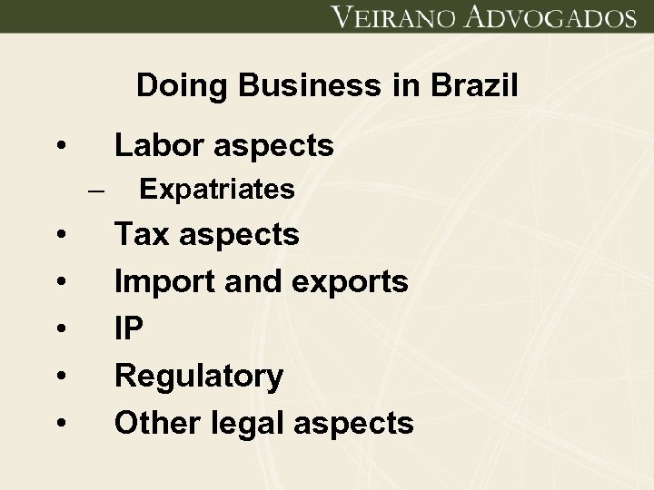 Doing Business in Brazil • Labor aspects – • • • Expatriates Tax aspects
