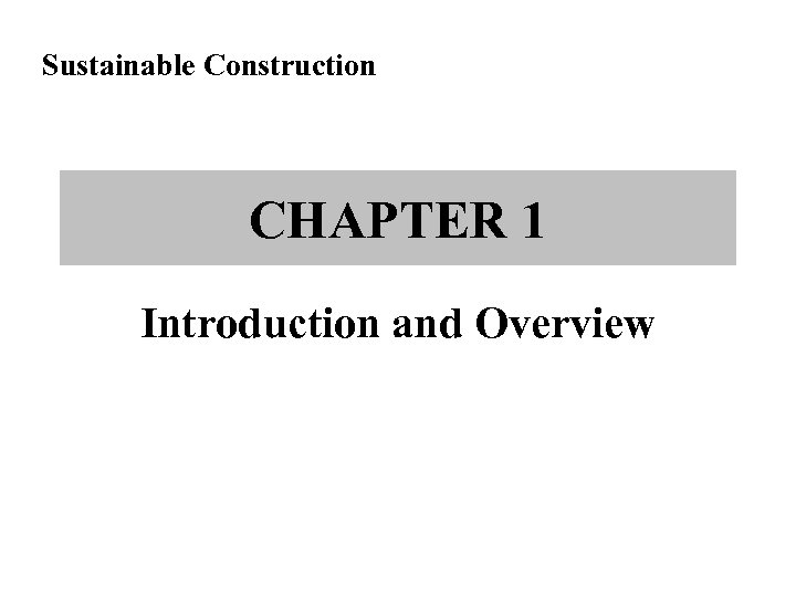 Sustainable Construction CHAPTER 1 Introduction and Overview 