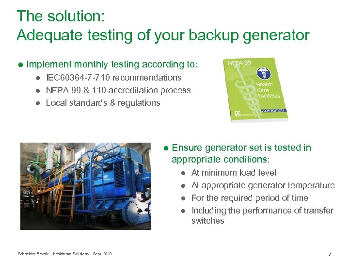The solution: Adequate testing of your backup generator ● Implement monthly testing according to: