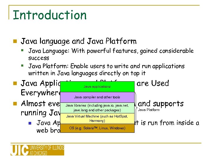 Introduction n Java language and Java Platform § Java Language: With powerful features, gained