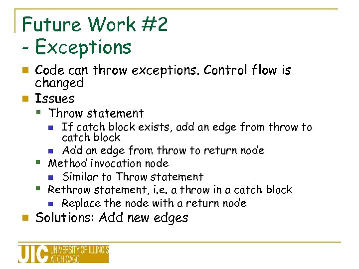 Future Work #2 - Exceptions Code can throw exceptions. Control flow is changed n