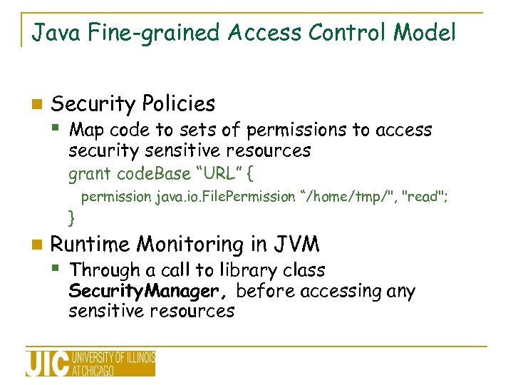 Java Fine-grained Access Control Model n Security Policies § Map code to sets of