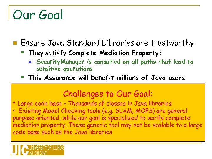 Our Goal n Ensure Java Standard Libraries are trustworthy § They satisfy Complete Mediation