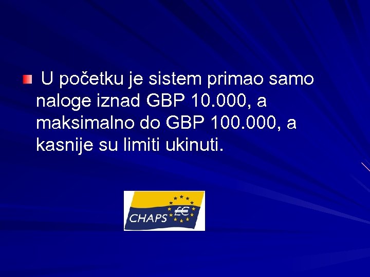 U početku je sistem primao samo naloge iznad GBP 10. 000, a maksimalno do