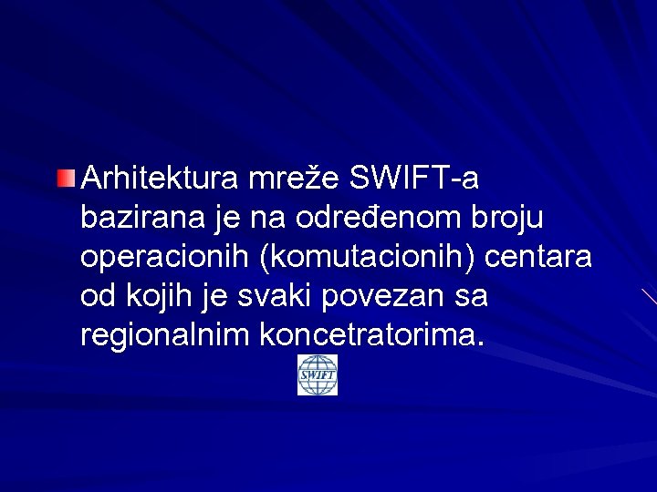 Arhitektura mreže SWIFT-a bazirana je na određenom broju operacionih (komutacionih) centara od kojih je