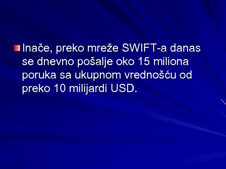 Inače, preko mreže SWIFT-a danas se dnevno pošalje oko 15 miliona poruka sa ukupnom