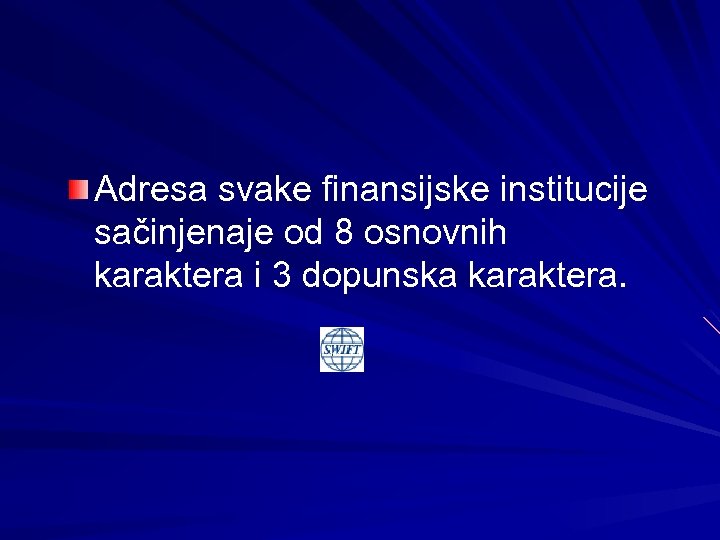 Adresa svake finansijske institucije sačinjenaje od 8 osnovnih karaktera i 3 dopunska karaktera. 