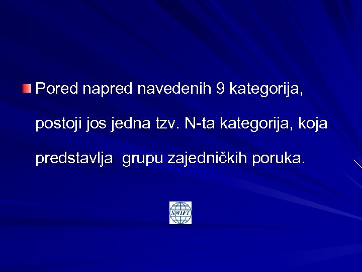 Pored napred navedenih 9 kategorija, postoji jos jedna tzv. N-ta kategorija, koja predstavlja grupu