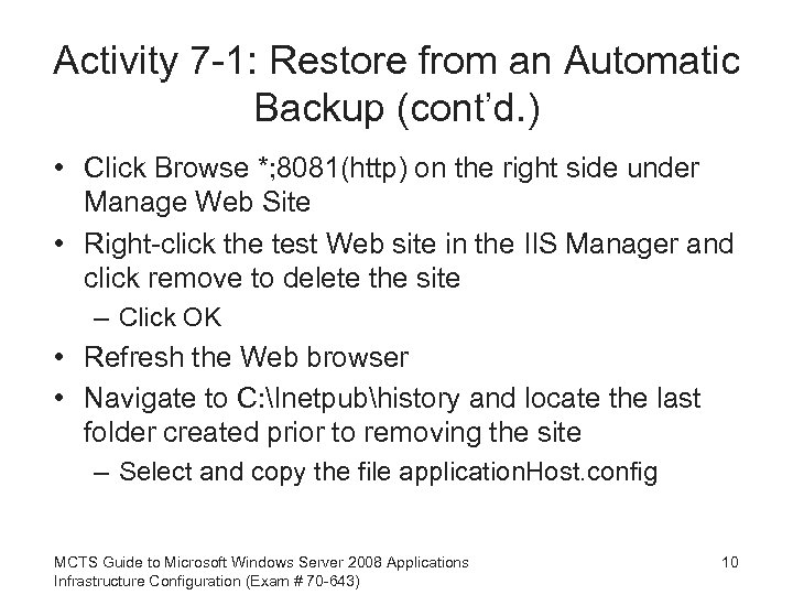 Activity 7 -1: Restore from an Automatic Backup (cont’d. ) • Click Browse *;
