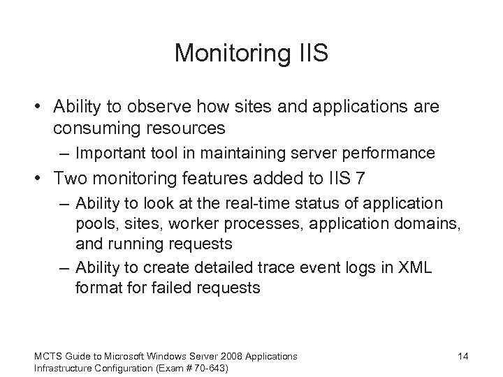 Monitoring IIS • Ability to observe how sites and applications are consuming resources –