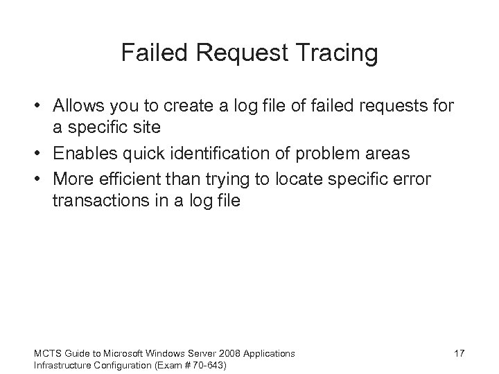 Failed Request Tracing • Allows you to create a log file of failed requests
